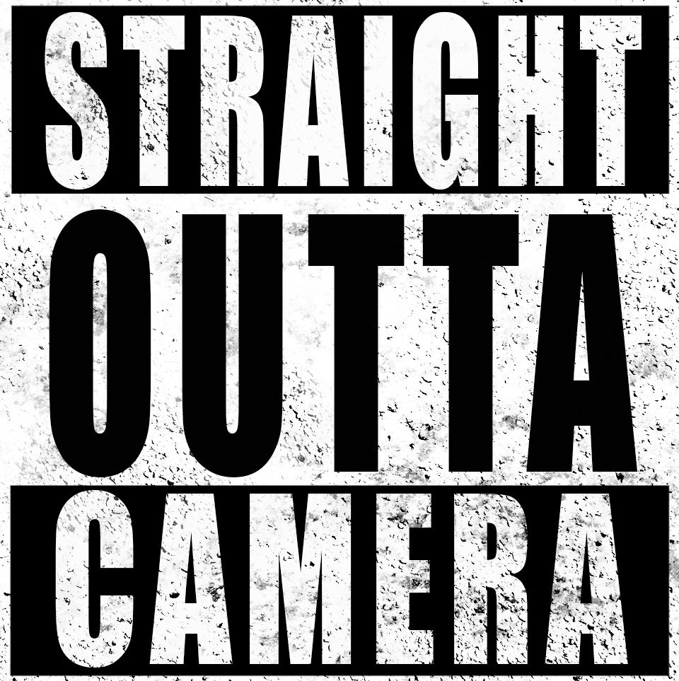Straight Outta Camera You Probably Wouldn t Want That Abanathy 